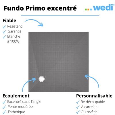 Receveur de douche à carreler 90 x 90 WEDI Fundo Primo écoulement excentré + bonde horizontale + kit d'étanchéité + colle 320
