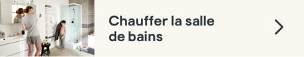 Chauffer la salle de bains
