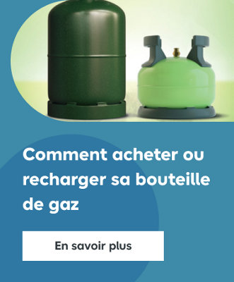 Comment acheter ou recharger sa bouteille de gaz