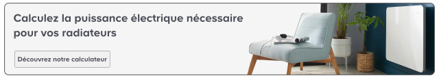 Calculez la puissance électrique nécessaire pour vos radiateurs
