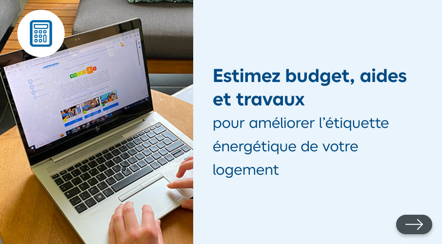 Estimez budget, aides et travaux pour améliorer l'étiquette énergétique de votre logement, découvrez