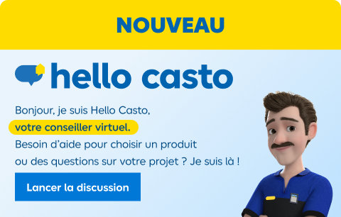 Bonjour, je suis Hello Casto,  votre conseiller virtuel. Besoin d’aide pour choisir un produit ou des questions sur votre projet ? Je suis là !