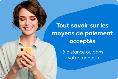Tout savoir sur les moyens  de paiement acceptés