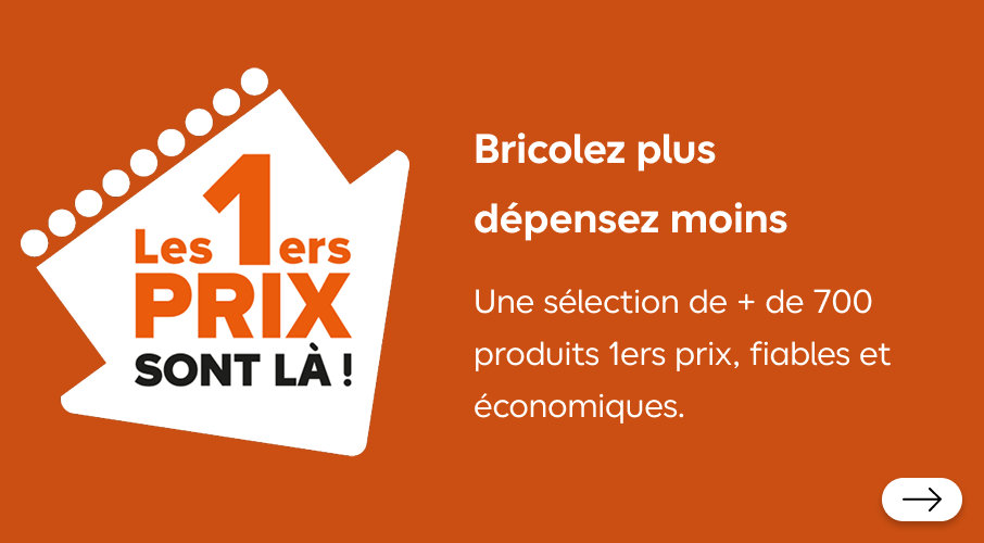 Bricolez plus dépensez moins. Une sélection de + de 700 produits 1ers prix, fiables et économiques.