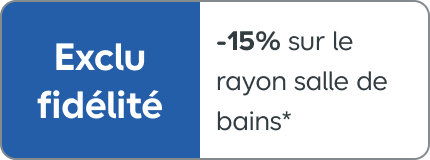 Exclu fidélité, -15% sur le rayon salle de bains*