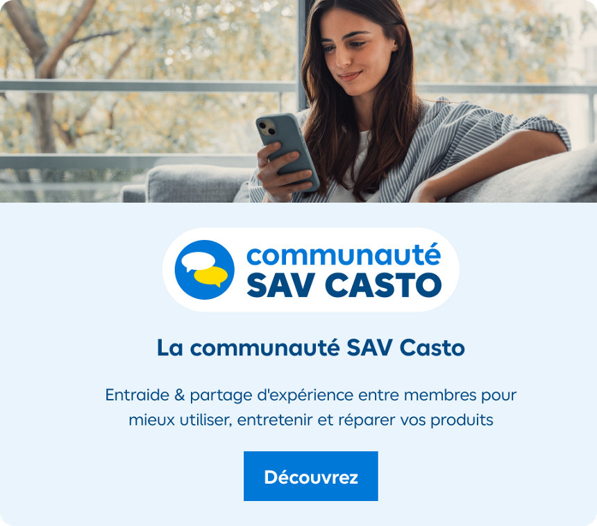 La communauté SAV Casto : entraide & partage d'expérience entre membres pour mieux utiliser, entretenir et réparer vos produits