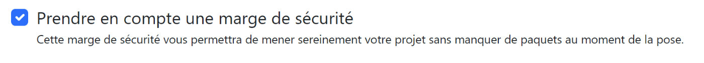 Pensez à la  marge de sécurité 