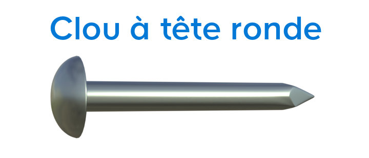 Les clous à tête ronde
